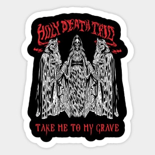 Take me to my grave Sticker